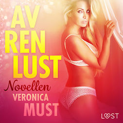 Must, Veronica - Av ren lust: Novellen, audiobook