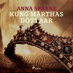 Sparre, Anna - Kung Märthas döttrar, audiobook