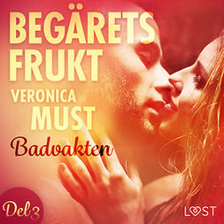 Must, Veronica - Begärets frukt 3: Badvakten, audiobook