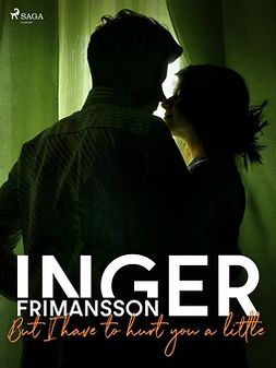 Frimansson, Inger - But I have to hurt you a little, ebook