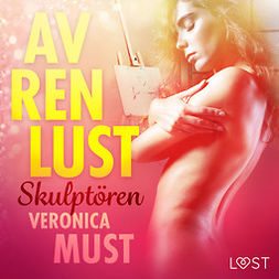 Must, Veronica - Av ren lust: Skulptören, audiobook