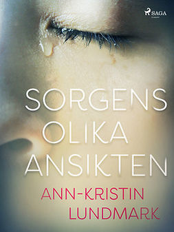 Lundmark, Ann-Kristin - Sorgens olika ansikten, e-bok