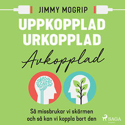 Mogrip, Jimmy - Uppkopplad, urkopplad, avkopplad, audiobook