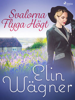 Wägner, Elin - Svalorna flyga högt, ebook