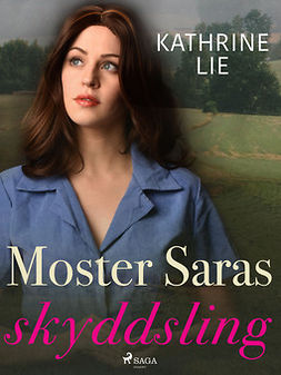 Lie, Kathrine - Moster Saras skyddsling, ebook