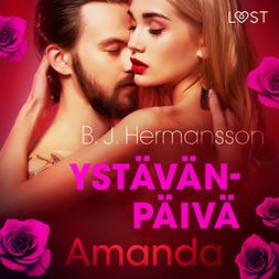 Hermansson, B. J. - Ystävänpäivä: Amanda - eroottinen novelli, äänikirja