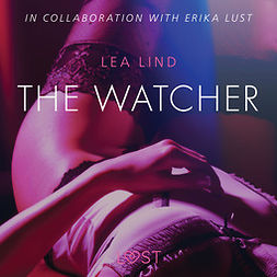 Lind, Lea - The Watcher - erotic short story, äänikirja