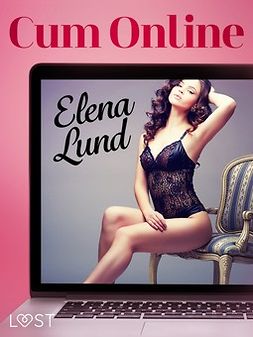 Lund, Elena - Cum Online - Erotic Short Story, e-kirja