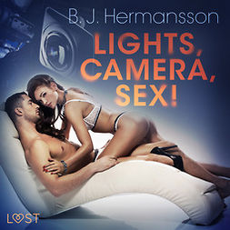 Hermansson, B. J. - Lights, Camera, Sex! - Erotic Short Story, äänikirja