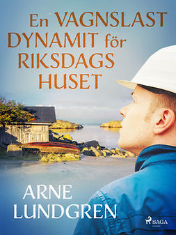 Lundgren, Arne - En vagnslast dynamit för riksdagshuset, e-bok