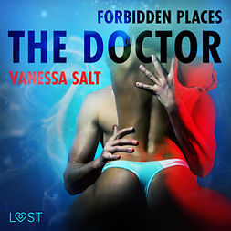 Salt, Vanessa - Forbidden Places: The Doctor - erotic short story, audiobook