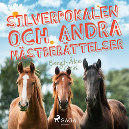 Cras, Bengt-Åke - Silverpokalen och andra hästberättelser, audiobook