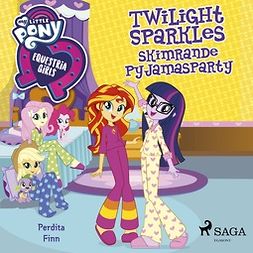 Finn, Perdita - Equestria Girls - Twilight Sparkles skimrande pyjamasparty, audiobook