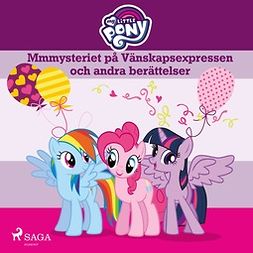 Pony, My Little - Mmmysteriet på Vänskapsexpressen och andra berättelser, audiobook
