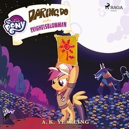 Yearling, A.K. - My Little Pony - Daring Do och Evighetsblomman, audiobook