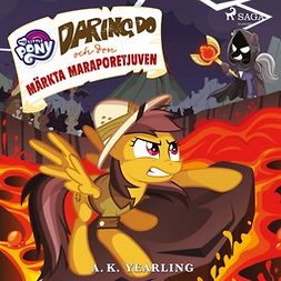 Yearling, A.K. - My Little Pony - Daring Do och den märkta Maraporetjuven, audiobook