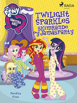 Finn, Perdita - Equestria Girls - Twilight Sparkles skimrande pyjamasparty, ebook