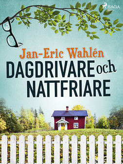 Wahlén, Jan-Eric - Dagdrivare och nattfriare, ebook