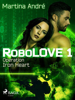 André, Martina - Robolove 1 - Operation Iron Heart, e-kirja