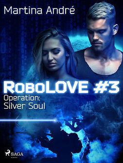 André, Martina - RoboLOVE #3 - Operation: Silver Soul, e-kirja