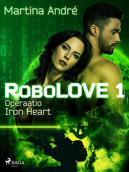 André, Martina - RoboLOVE #1 - Operaatio Iron Heart, e-kirja