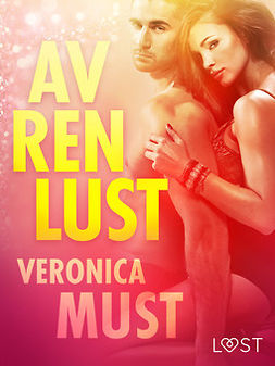Must, Veronica - Av ren lust - erotisk novellsamling, ebook