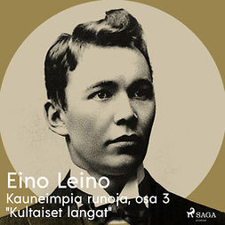 Leino, Eino - Kauneimpia runoja, osa 3 "Kultaiset langat", äänikirja