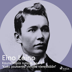 Leino, Eino - Kauneimpia runoja, osa 5 "Kaks joutsenta virralla vierekkään", audiobook