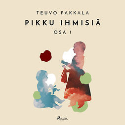 Pakkala, Teuvo - Pikku ihmisiä, osa 1, audiobook