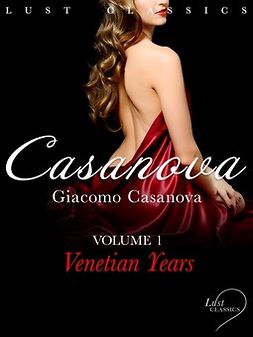 Casanova, Giacomo - LUST Classics: Casanova Volume 1 - Venetian Years, e-kirja