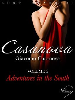 Casanova, Giacomo - LUST Classics: Casanova Volume 4 - Adventures in the South, e-bok