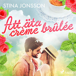 Jonsson, Stina - Att äta crème brûlée, audiobook