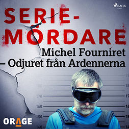 Orage, - - Michel Fourniret - Odjuret från Ardennerna, äänikirja