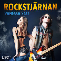 Salt, Vanessa - Rockstjärnan - erotisk novell, audiobook