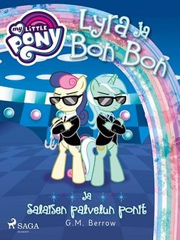 Berrow, G. M. - My Little Pony - Lyra ja Bon Bon ja Salaisen palvelun ponit, e-bok