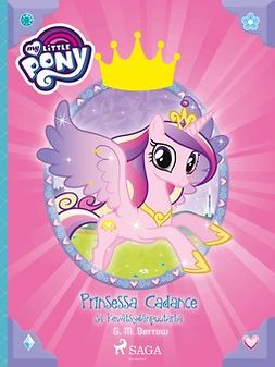 Berrow, G. M. - My Little Pony - Prinsessa Cadance ja Kevätsydänpuutarha, e-bok