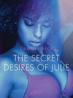 Bech, Camille - The Secret Desires of Julie - Erotic Short Story, ebook