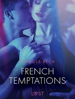Bech, Camille - French Temptations - Erotic Short Story, e-kirja