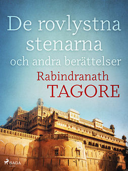 Tagore, Rabindranath - De rovlystna stenarna och andra berättelser, e-bok