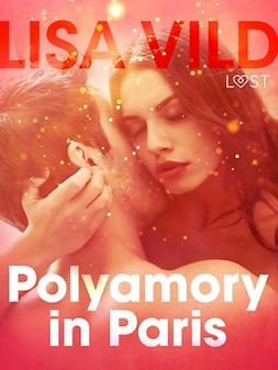 Vild, Lisa - Polyamory in Paris - Erotic Short Story, e-bok