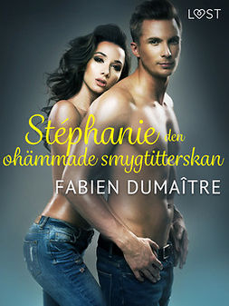 Dumaître, Fabien - Stéphanie, den ohämmade smygtitterskan - erotisk novell, e-bok
