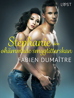 Dumaître, Fabien - Stéphanie, den ohämmade smygtitterskan - erotisk novell, ebook