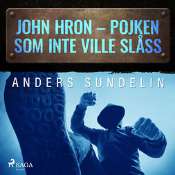 Sundelin, Anders - John Hron - Pojken som inte ville slåss, äänikirja