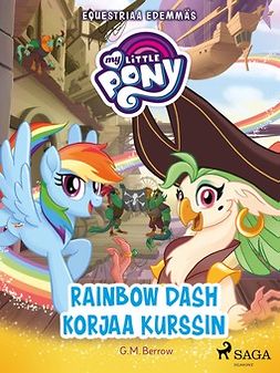 Berrow, G. M. - My Little Pony - Equestriaa edemmäs - Rainbow Dash korjaa kurssin, e-bok