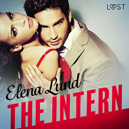 Lund, Elena - The Intern - Erotic Short Story, äänikirja