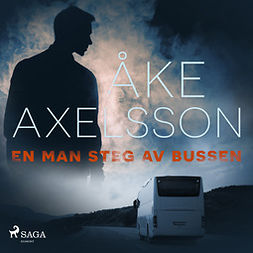 Axelsson, Åke - En man steg av bussen, audiobook