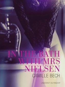 Bech, Camille - In the Bath with Mrs Nielsen - Erotic Short Story, e-bok