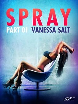 Salt, Vanessa - Spray, Part 1 - Erotic Short Story, ebook