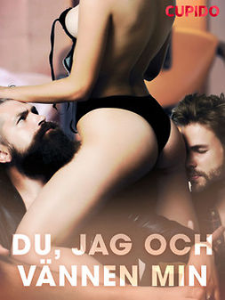 Cupido - Du, jag och vännen min, ebook