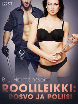 Hermansson, B. J. - Roolileikki: Rosvo ja poliisi - eroottinen novelli, e-kirja